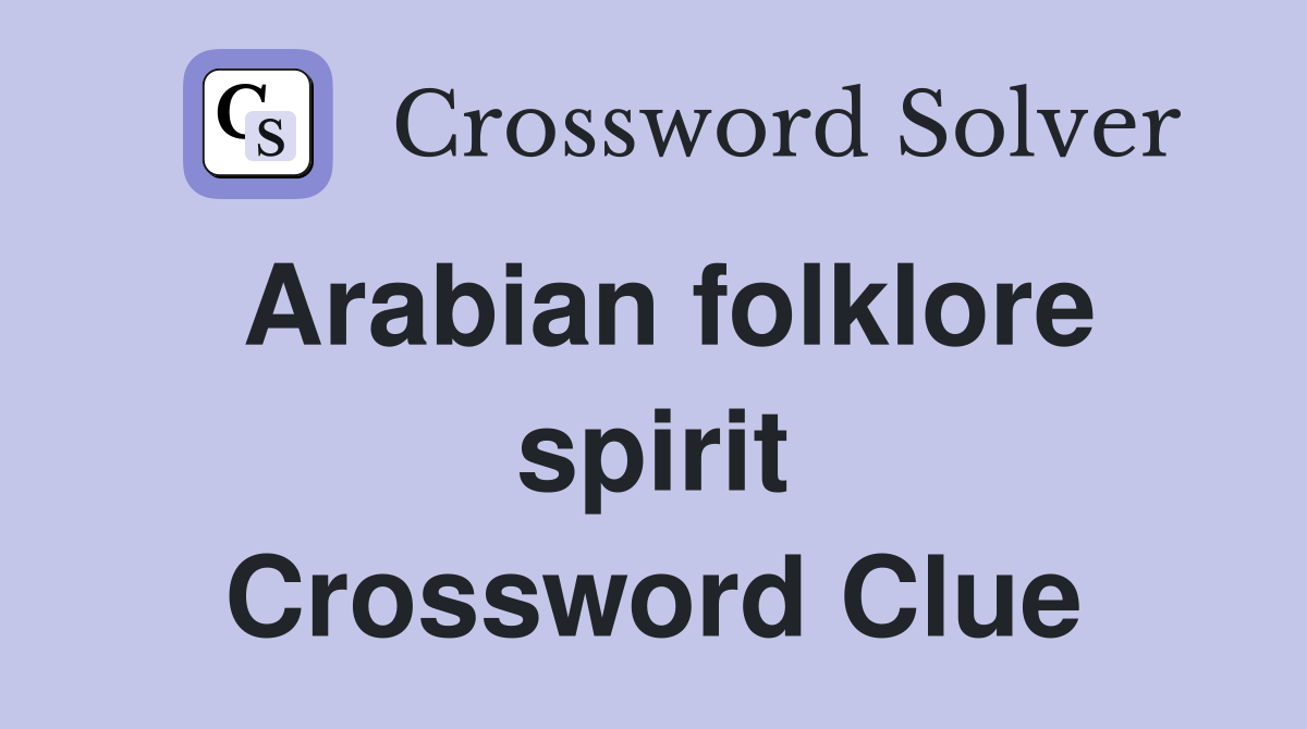 Arabian folklore spirit - Crossword Clue Answers - Crossword Solver